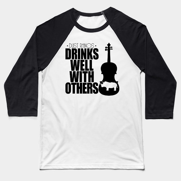 Drinks Well With Others black Baseball T-Shirt by Dust Rhinos Swag Store